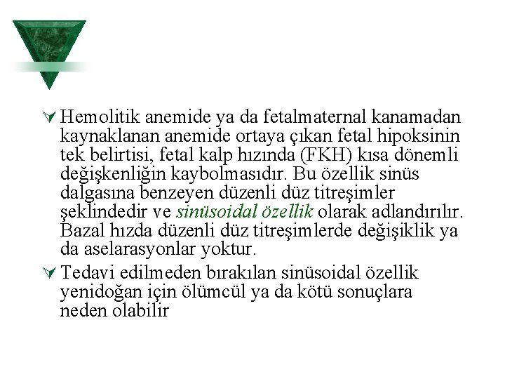 Ú Hemolitik anemide ya da fetalmaternal kanamadan kaynaklanan anemide ortaya çıkan fetal hipoksinin tek