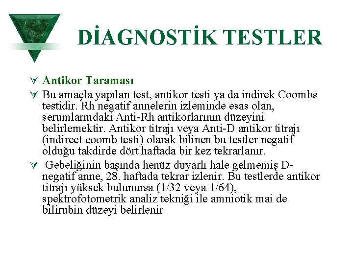 DİAGNOSTİK TESTLER Ú Antikor Taraması Ú Bu amaçla yapılan test, antikor testi ya da