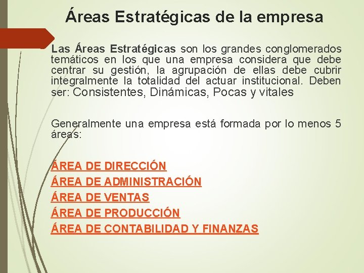 Áreas Estratégicas de la empresa Las Áreas Estratégicas son los grandes conglomerados temáticos en