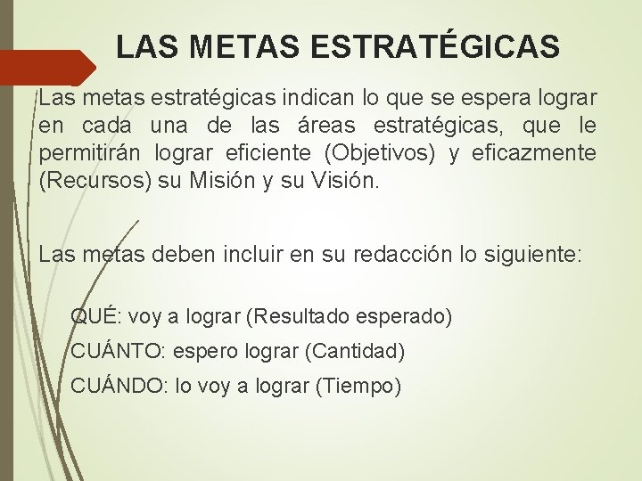 LAS METAS ESTRATÉGICAS Las metas estratégicas indican lo que se espera lograr en cada