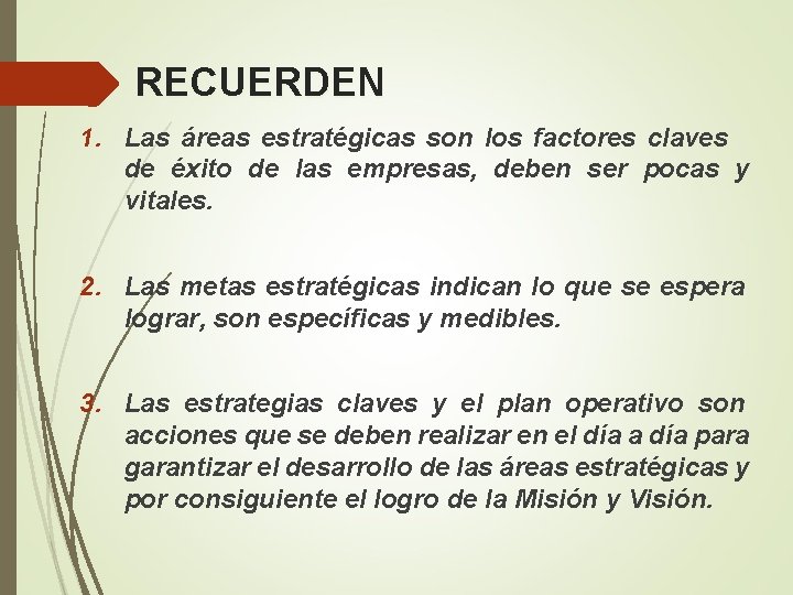 RECUERDEN 1. Las áreas estratégicas son los factores claves de éxito de las empresas,