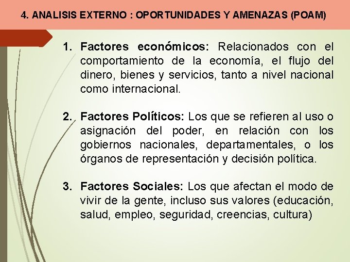 4. ANALISIS EXTERNO : OPORTUNIDADES Y AMENAZAS (POAM) 1. Factores económicos: Relacionados con el