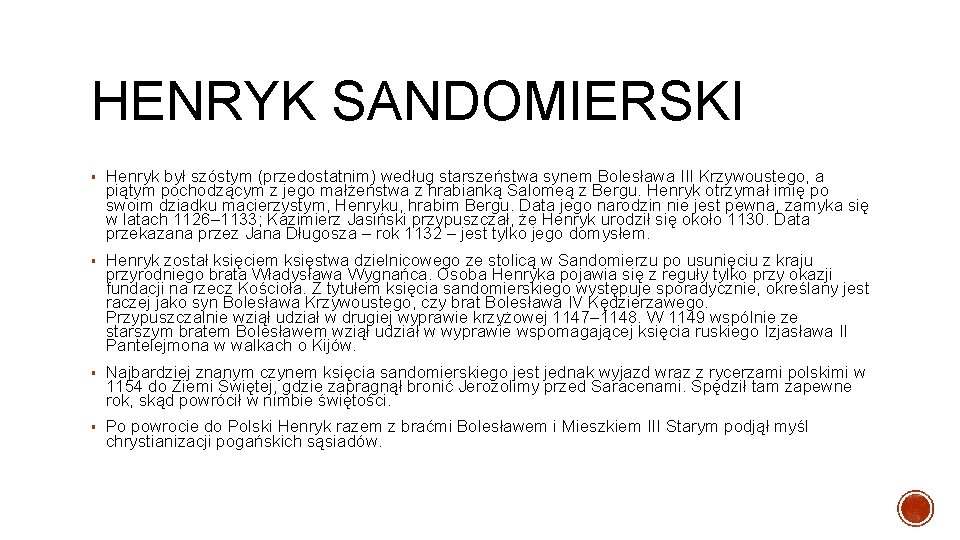 HENRYK SANDOMIERSKI ▪ Henryk był szóstym (przedostatnim) według starszeństwa synem Bolesława III Krzywoustego, a