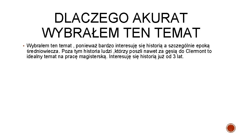 DLACZEGO AKURAT WYBRAŁEM TEN TEMAT ▪ Wybrałem ten temat , ponieważ bardzo interesuję się