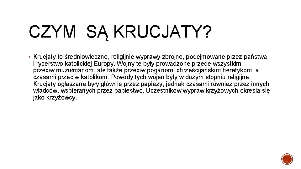 CZYM SĄ KRUCJATY? ▪ Krucjaty to średniowieczne, religijnie wyprawy zbrojne, podejmowane przez państwa i