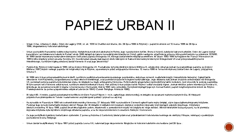 PAPIEŻ URBAN II ▪ Urban II (łac. Urbanus II, właśc. Odon de Lagery OSB;