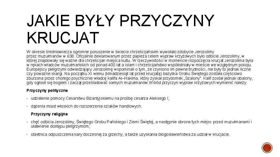 JAKIE BYŁY PRZYCZYNY KRUCJAT W okresie średniowiecza ogromne poruszenie w świecie chrześcijańskim wywołało zdobycie