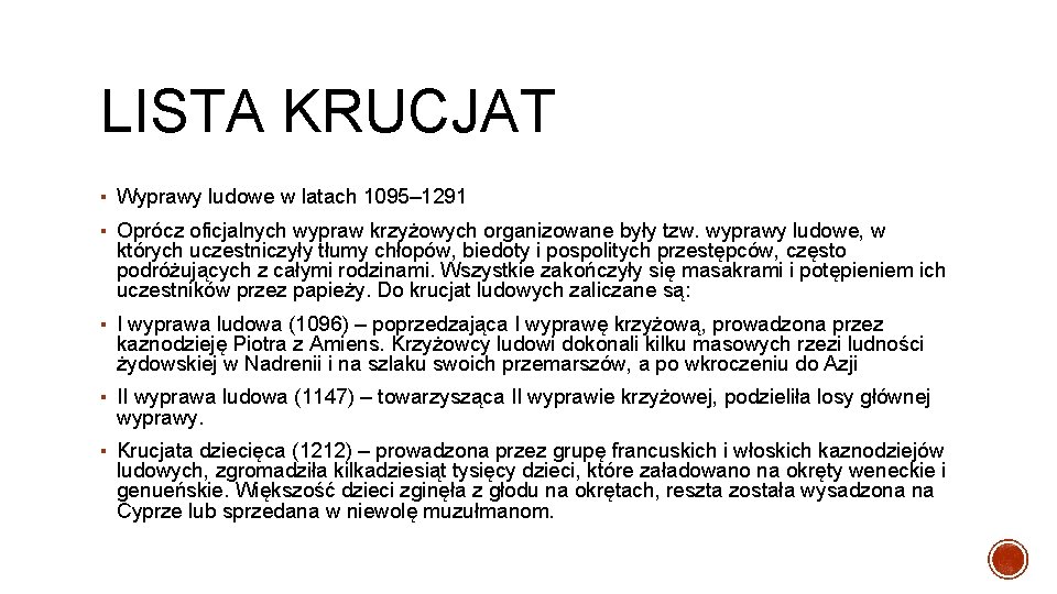 LISTA KRUCJAT ▪ Wyprawy ludowe w latach 1095– 1291 ▪ Oprócz oficjalnych wypraw krzyżowych