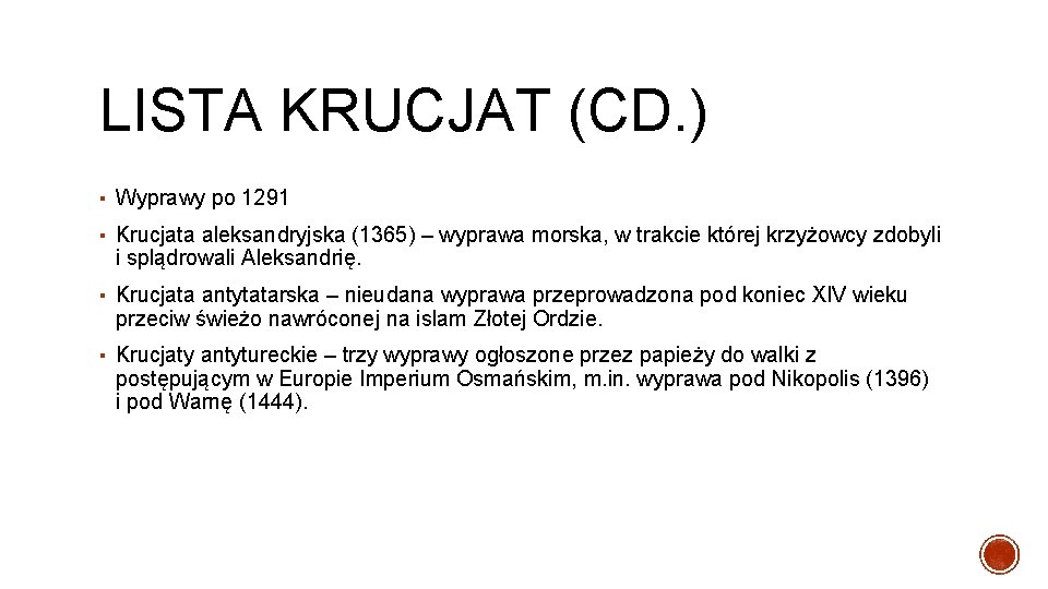 LISTA KRUCJAT (CD. ) ▪ Wyprawy po 1291 ▪ Krucjata aleksandryjska (1365) – wyprawa