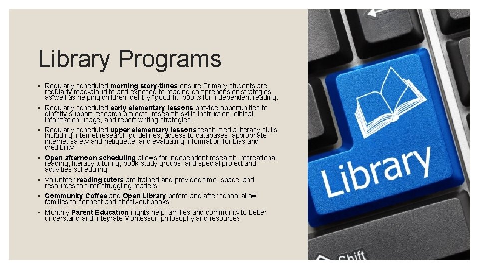 Library Programs ◦ Regularly scheduled morning story-times ensure Primary students are regularly read-aloud to