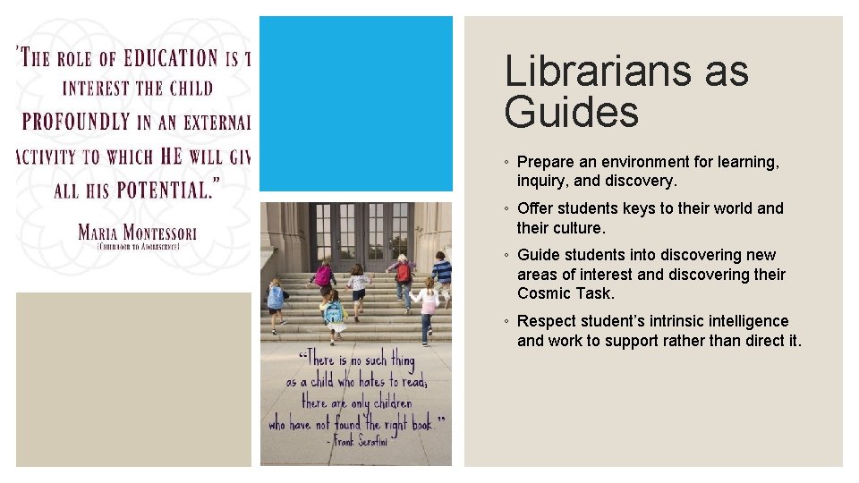 Librarians as Guides ◦ Prepare an environment for learning, inquiry, and discovery. ◦ Offer