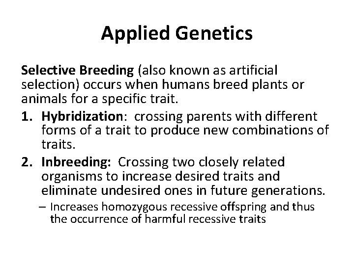 Applied Genetics Selective Breeding (also known as artificial selection) occurs when humans breed plants