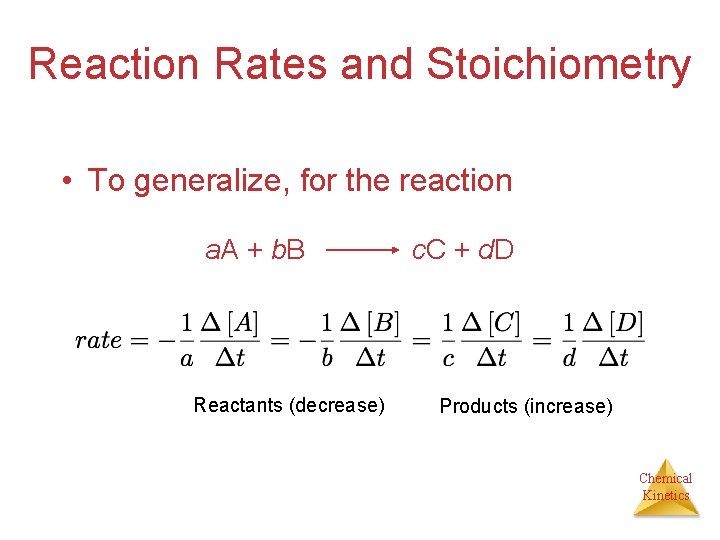 Reaction Rates and Stoichiometry • To generalize, for the reaction a. A + b.
