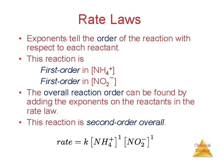 Rate Laws • Exponents tell the order of the reaction with respect to each