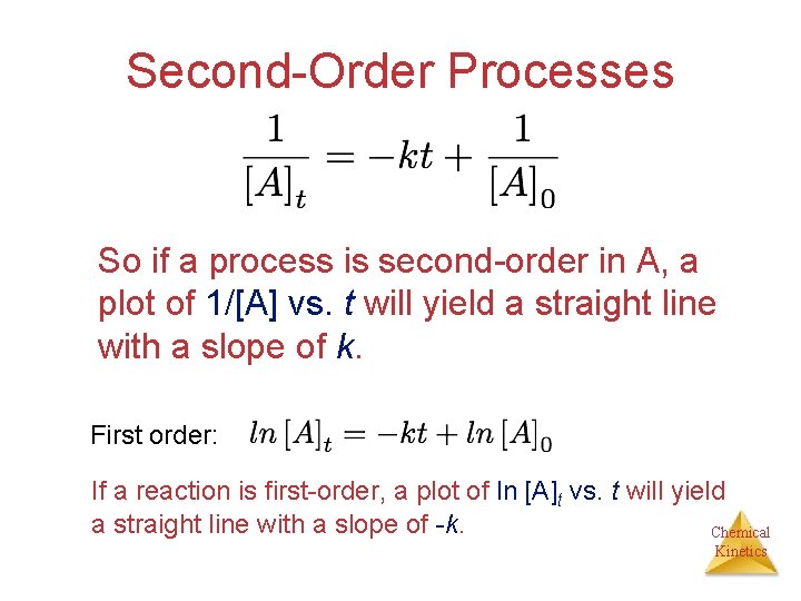 Second-Order Processes So if a process is second-order in A, a plot of 1/[A]