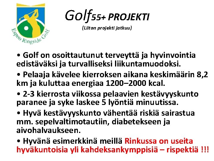 Golf 55+ PROJEKTI (Liiton projekti jatkuu) • Golf on osoittautunut terveyttä ja hyvinvointia edistäväksi