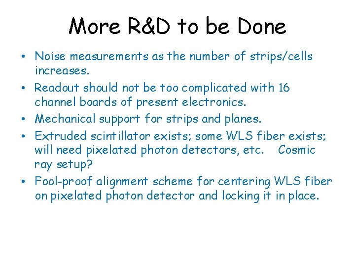 More R&D to be Done • Noise measurements as the number of strips/cells increases.