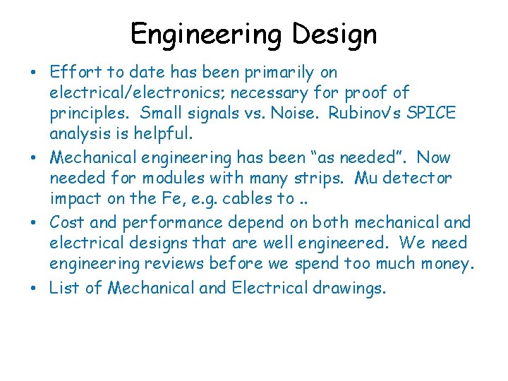 Engineering Design • Effort to date has been primarily on electrical/electronics; necessary for proof