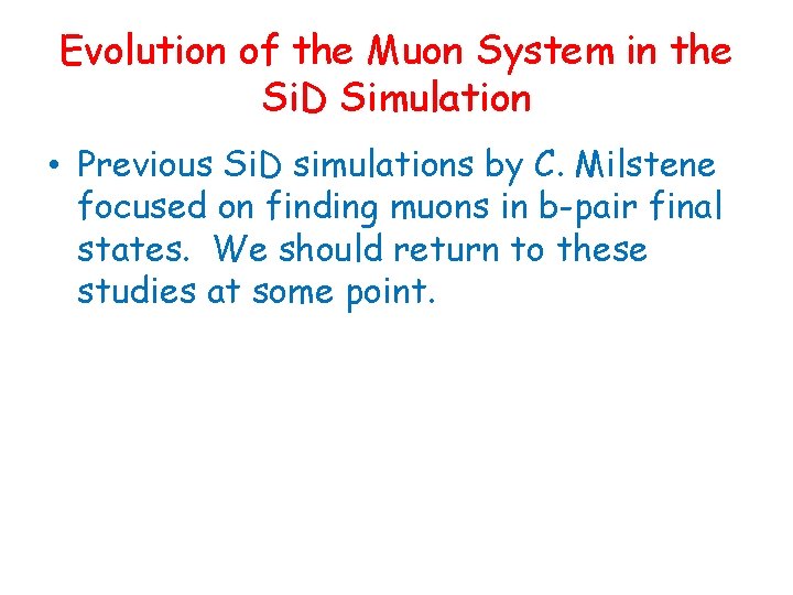 Evolution of the Muon System in the Si. D Simulation • Previous Si. D