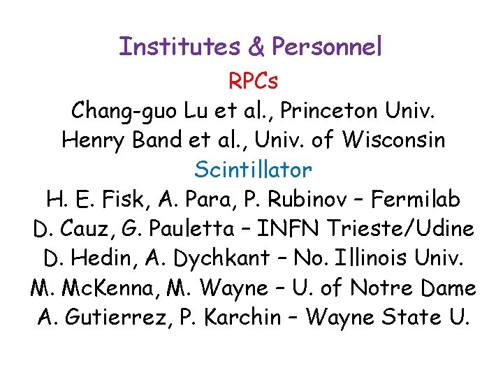 Institutes & Personnel RPCs Chang-guo Lu et al. , Princeton Univ. Henry Band et