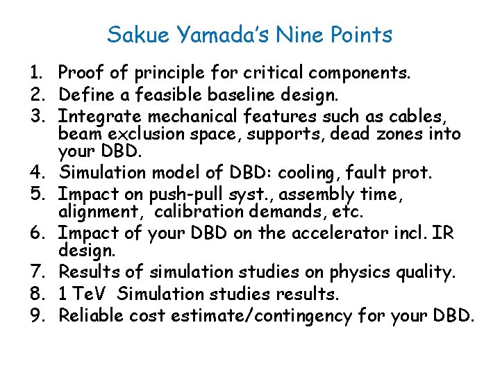 Sakue Yamada’s Nine Points 1. Proof of principle for critical components. 2. Define a