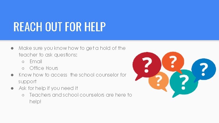REACH OUT FOR HELP ● ● ● Make sure you know how to get