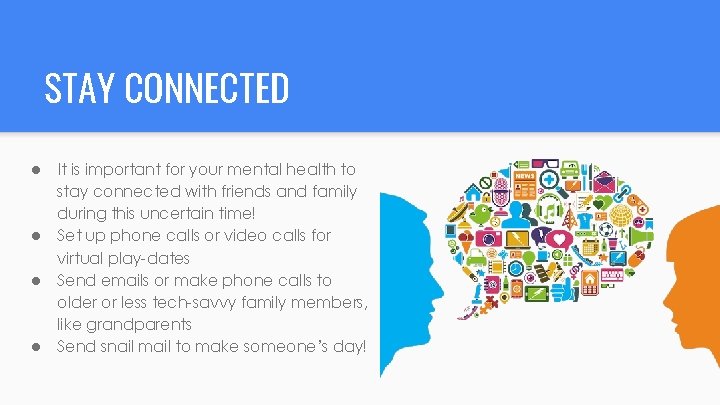 STAY CONNECTED ● ● It is important for your mental health to stay connected