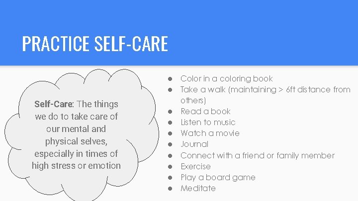 PRACTICE SELF-CARE ● ● Self-Care: The things we do to take care of our
