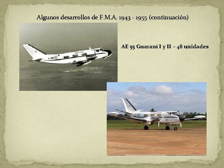 Algunos desarrollos de F. M. A. 1943 - 1955 (continuación) AE 55 Guaraní I