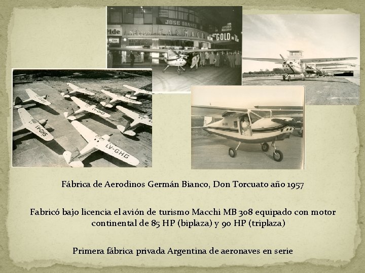 Fábrica de Aerodinos Germán Bianco, Don Torcuato año 1957 Fabricó bajo licencia el avión