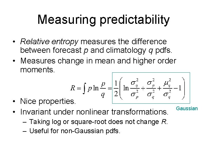 Measuring predictability • Relative entropy measures the difference between forecast p and climatology q