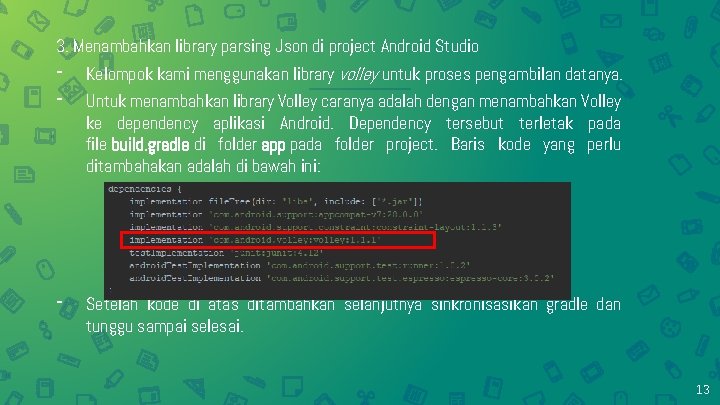 3. Menambahkan library parsing Json di project Android Studio - - Kelompok kami menggunakan
