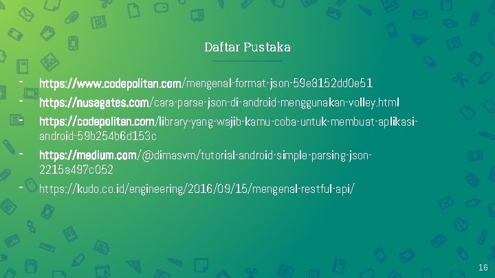 Daftar Pustaka - https: //www. codepolitan. com/mengenal-format-json-59 e 8152 dd 0 e 51 -