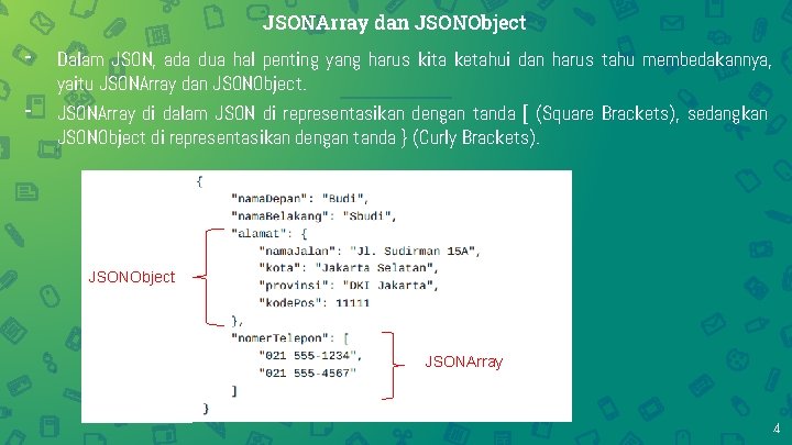 JSONArray dan JSONObject - Dalam JSON, ada dua hal penting yang harus kita ketahui