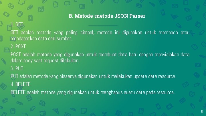 B. Metode-metode JSON Parser 1. GET adalah metode yang paling simpel, metode ini digunakan