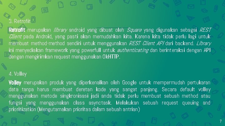 3. Retrofit merupakan library android yang dibuat oleh Square yang digunakan sebagai REST Client