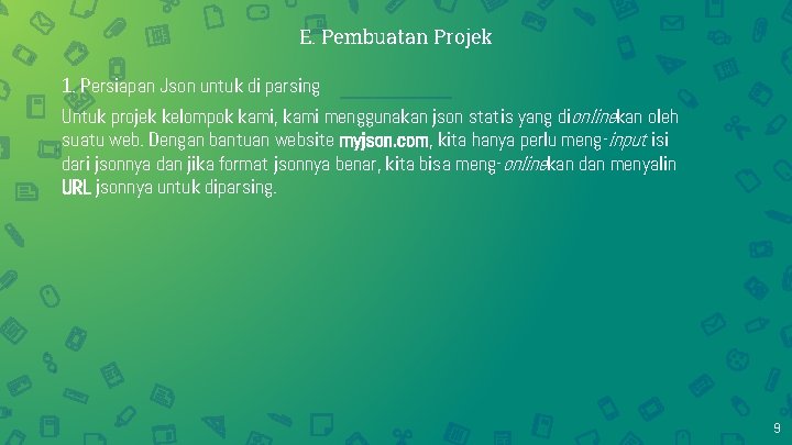 E. Pembuatan Projek 1. Persiapan Json untuk di parsing Untuk projek kelompok kami, kami