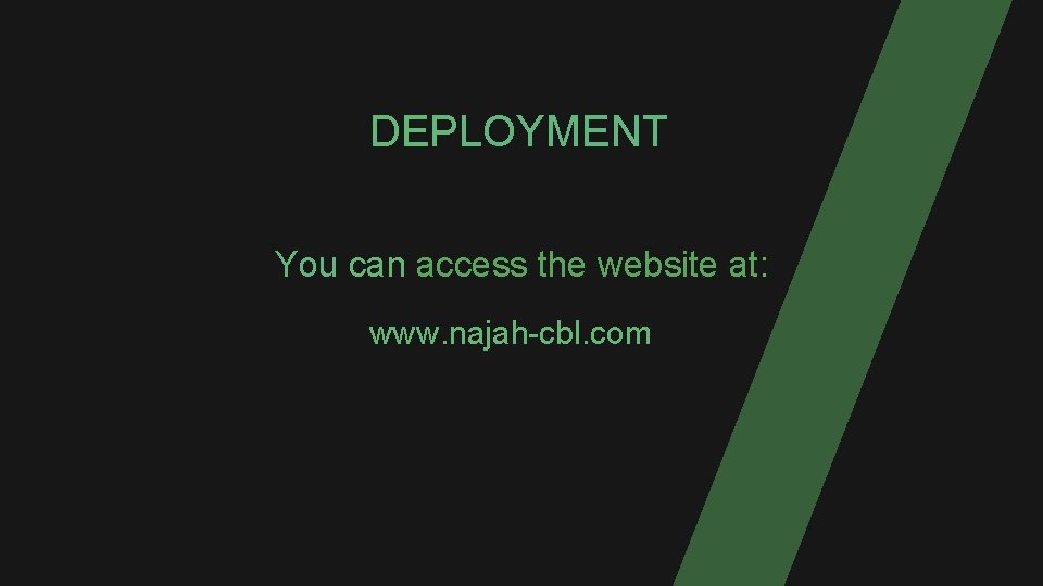 DEPLOYMENT You can access the website at: www. najah-cbl. com 