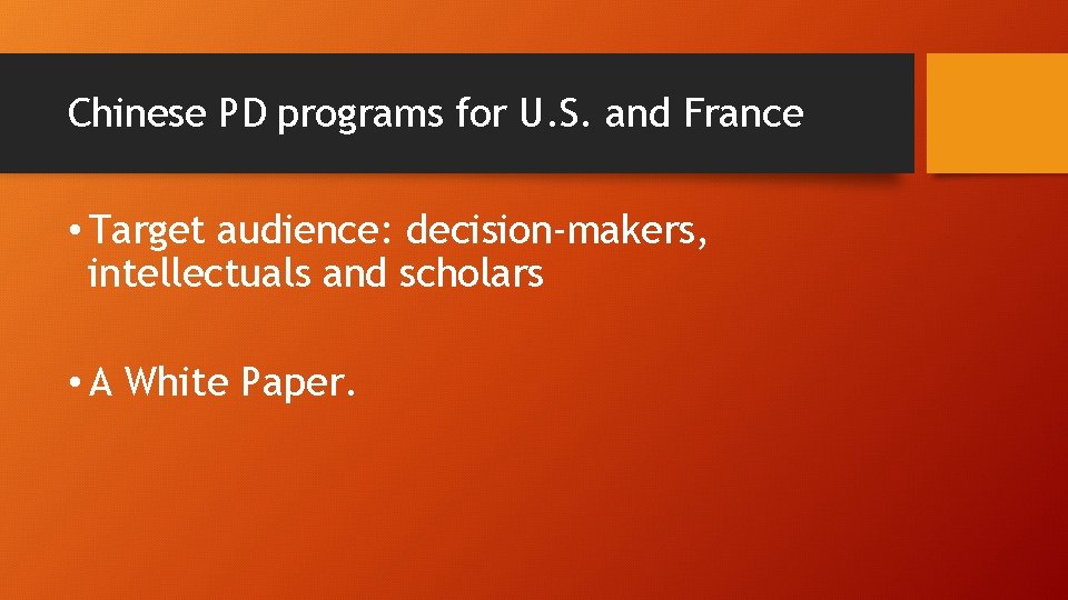 Chinese PD programs for U. S. and France • Target audience: decision-makers, intellectuals and