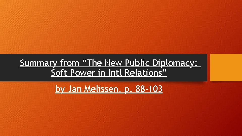 Summary from “The New Public Diplomacy: Soft Power in Intl Relations” by Jan Melissen,