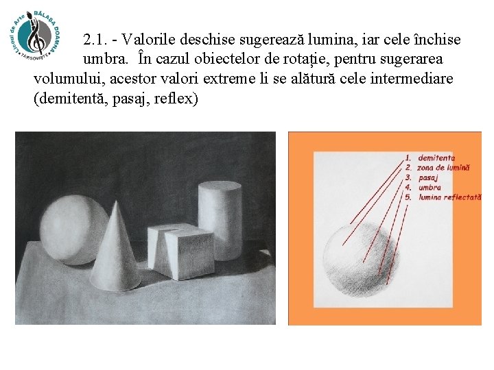 2. 1. - Valorile deschise sugerează lumina, iar cele închise umbra. În cazul obiectelor