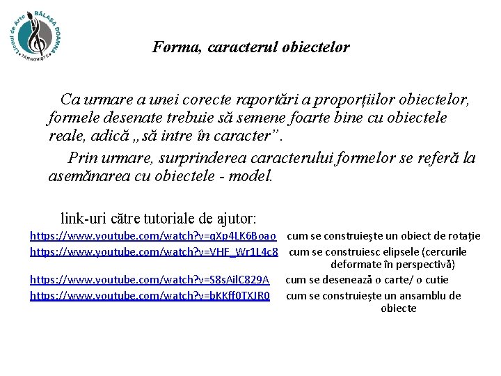 Forma, caracterul obiectelor Ca urmare a unei corecte raportări a proporțiilor obiectelor, formele desenate