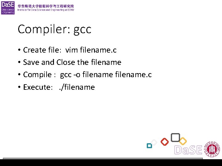 Operating System Lab 1 Compiler: gcc • Create file: vim filename. c • Save