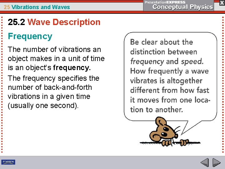 25 Vibrations and Waves 25. 2 Wave Description Frequency The number of vibrations an