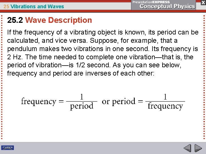 25 Vibrations and Waves 25. 2 Wave Description If the frequency of a vibrating