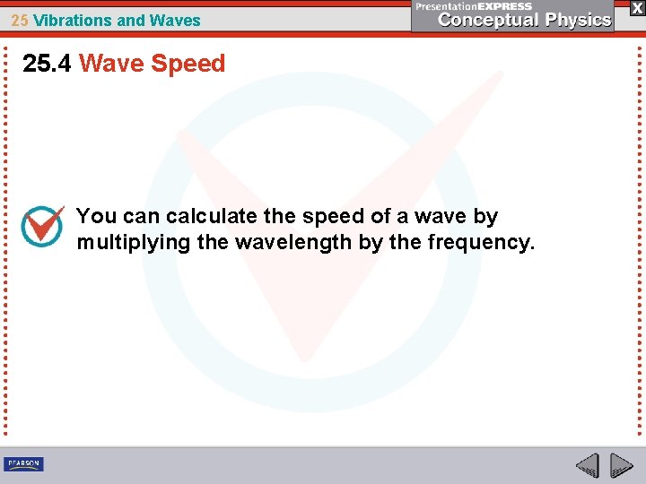 25 Vibrations and Waves 25. 4 Wave Speed You can calculate the speed of