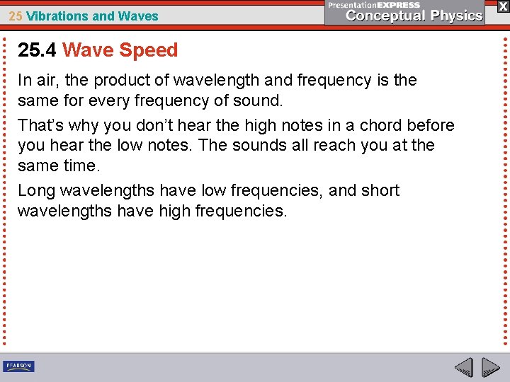 25 Vibrations and Waves 25. 4 Wave Speed In air, the product of wavelength