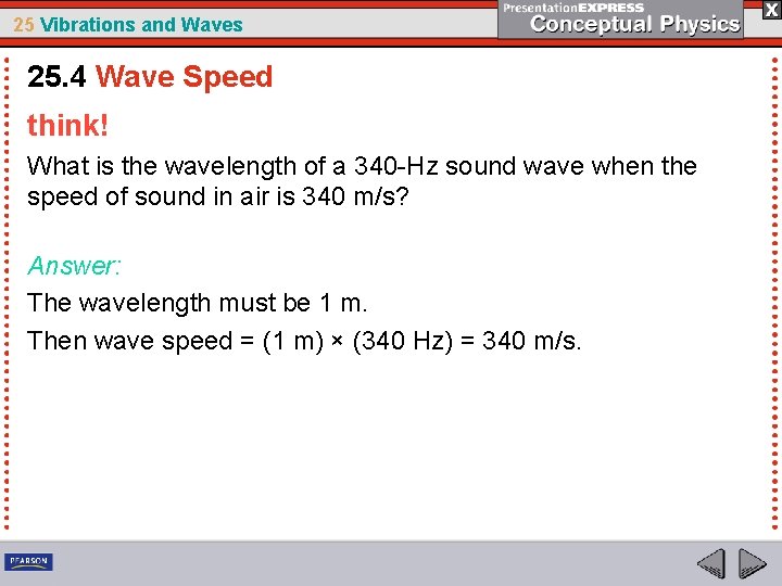 25 Vibrations and Waves 25. 4 Wave Speed think! What is the wavelength of