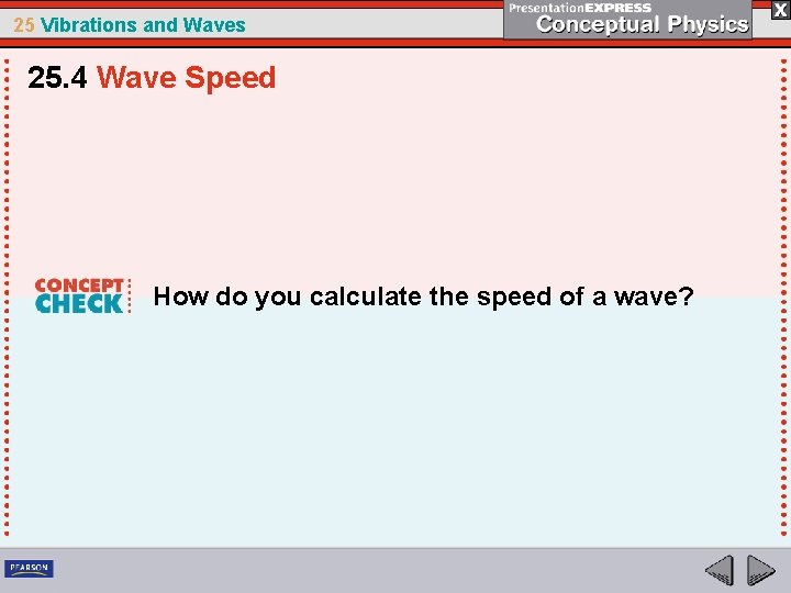 25 Vibrations and Waves 25. 4 Wave Speed How do you calculate the speed