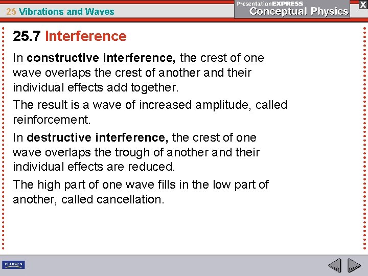 25 Vibrations and Waves 25. 7 Interference In constructive interference, the crest of one